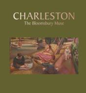 Charleston: The Bloomsbury Muse di Philip Mould, Darren Clarke, Deborah Gage edito da Paul Holberton Publishing