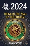 Thrive in the Year of the Dragon di Linda Dearsley edito da Bennion Kearny Limited