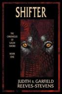 Shifter: The Chronicles of Galen Sword, Book 1 di Judith Reeves-Stevens, Garfield Reeves-Stevens edito da Babbage Press