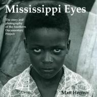 Mississippi Eyes di Matt Herron edito da University Press of Mississippi