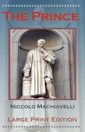 The Prince by Niccolo Machiavelli - Large Print Edition di Niccolo Machiavelli edito da Digital Pulse, Inc