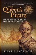 The Queen's Pirate: Sir Francis Drake and the Golden Hind di Kevin Jackson edito da LEAPFROG PR