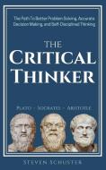 The Critical Thinker di Steven Schuster edito da Dorottya Zita Varga