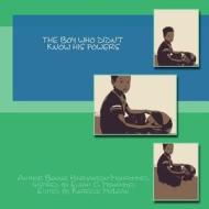 The Boy Who Didn't Know His Powers di Mrs Bonnie S. Harmanson-Mohammmed edito da Createspace Independent Publishing Platform