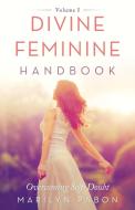 DIVINE FEMININE HANDBOOK: OVERCOMING SEL di MARILYN PABON edito da LIGHTNING SOURCE UK LTD