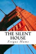 The Silent House di Fergus Hume edito da Createspace Independent Publishing Platform