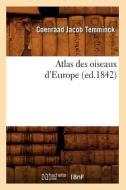 Atlas Des Oiseaux d'Europe di Coenraad Jacob Temminck edito da Hachette Livre - Bnf