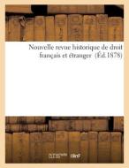 Nouvelle Revue Historique De Droit Francais Et Etranger (Ed.1878) di SANS AUTEUR edito da Hachette Livre - BNF