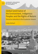 Global Governance Of The Environment, Indigenous Peoples And The Rights Of Nature di Linda Etchart edito da Springer International Publishing