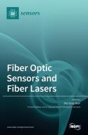 Fiber Optic Sensors and Fiber Lasers edito da MDPI AG