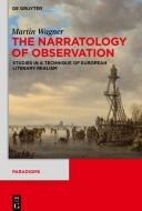 The Narratology of Observation di Martin Wagner edito da Gruyter, Walter de GmbH