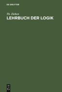 Lehrbuch Der Logik Auf Positivistischer Grundlage Mit Berucksichtigung Der Geschichte Der Logik di Theodor Ziehen edito da Walter de Gruyter