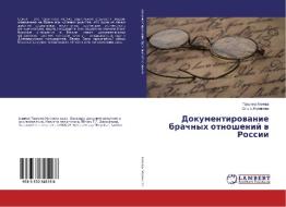 Dokumentirovanie brachnyh otnoshenij v Rossii di Tahmina Alieva, Ol'ga Zhulikova edito da LAP Lambert Academic Publishing