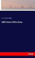 1885 PatentOffice Rules di U. S. Patent Office edito da hansebooks