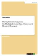 Die Implementierung eines Nachhaltigkeitsmarketings. Chancen und Herausforderungen di Jonas Melvin edito da GRIN Verlag