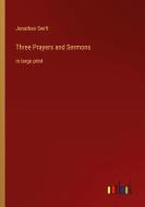 Three Prayers and Sermons di Jonathan Swift edito da Outlook Verlag