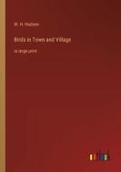 Birds in Town and Village di W. H. Hudson edito da Outlook Verlag
