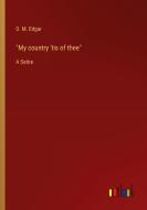 "My country 'tis of thee" di D. M. Edgar edito da Outlook Verlag