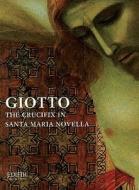 Giotto: The Crucifix in Santa Maria Novella di Marco Ciatti, Max Seidel edito da Deutscher Kunstverlag
