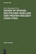 Indien im Spiegel deutscher Quellen der Frühen Neuzeit (1500-1750) di Gita Dharampal-Frick edito da De Gruyter