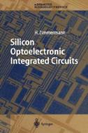 Silicon Optoelectronic Integrated Circuits di Horst Zimmermann edito da Springer Berlin Heidelberg