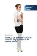 WORLD OF STUDENTCRAFT:   Student Engagement In An Online World di Dean Browell edito da SPS