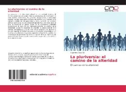 La pluriversia: el camino de la alteridad di Alejandro Oses Gil edito da EAE