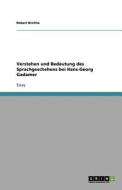 Verstehen Und Bedeutung Des Sprachgeschehens Bei Hans-georg Gadamer di Robert Brichta edito da Grin Publishing