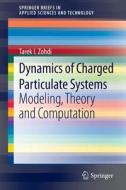 Dynamics of Charged Particulate Systems di Tarek I. Zohdi edito da Springer Berlin Heidelberg