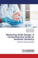 Mastering Smile Design: A Comprehensive Guide to Aesthetic Dentistry di Nancy Saxena, Mehvish Saleem, Mayur Kaushik edito da LAP LAMBERT Academic Publishing