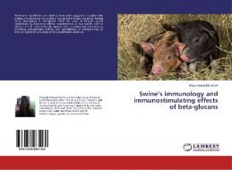 Swine's immunology and immunostimulating effects of beta-glucans di Mayra Anton Dib Saleh edito da LAP Lambert Academic Publishing