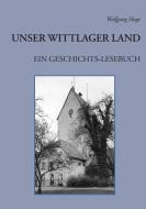 Unser Wittlager Land. Ein Geschichts-Lesebuch di Wolfgang Huge edito da Books on Demand