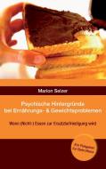 Psychische Hintergründe bei Ernährungs- und Gewichtsproblemen di Marion Selzer edito da tredition