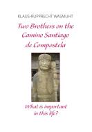 Two Brothers on the Camino Santiago de Compostela di Klaus-Rupprecht Wasmuht edito da Books on Demand