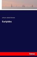 Euripides di Johann Jakob Donner edito da hansebooks
