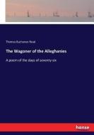 The Wagoner of the Alleghanies di Thomas Buchanan Read edito da hansebooks