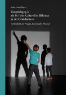 Tanzpädagogik als Teil der kulturellen Bildung in der Grundschule di Anna Lioba Merz edito da Books on Demand