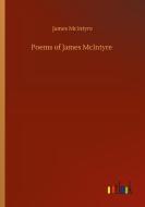 Poems of James McIntyre di James McIntyre edito da Outlook Verlag