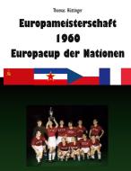 Europameisterschaft 1960 Europacup der Nationen di Thomas Hüttinger edito da Books on Demand