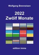 2022 - Zwölf Monate di Wolfgang Brenneisen edito da Books on Demand