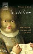 Tanz Der Gene di Armand Marie Leroi edito da Spektrum Akademischer Verlag