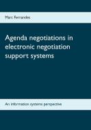 Agenda negotiations in electronic negotiation support systems di Marc Fernandes edito da Books on Demand