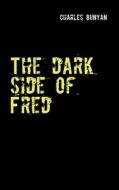 The dark side of Fred di Charles Bunyan edito da Books on Demand
