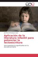 Aplicación de la literatura infantil para potenciar la lectoescritura di José Manuel Rodríguez López edito da EAE
