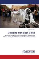 Silencing Her Black Voice di Nokwazi Zimu edito da LAP Lambert Academic Publishing