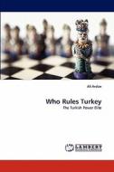 Who Rules Turkey di Ali Arslan edito da LAP Lambert Acad. Publ.