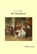 Der Dorfpfarrer di Honoré de Balzac edito da Leseklassiker