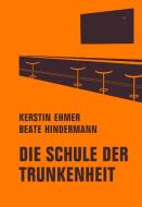 Die Schule der Trunkenheit di Kerstin Ehmer, Beate Hindermann edito da Verbrecher Verlag