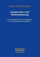 Aussprache und Wahrnehmung di Kirsten Bröcher-Drabent edito da Stauffenburg Verlag