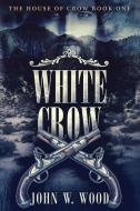 White Crow di John W. Wood edito da Next Chapter